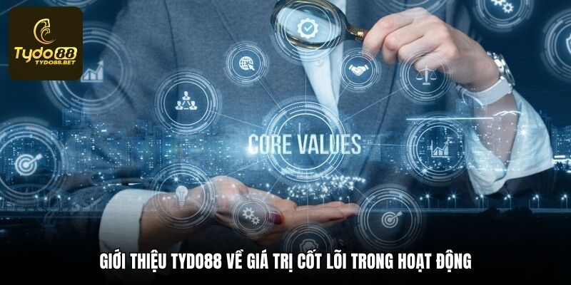 Giới thiệu Tydo88 về giá trị cốt lõi trong hoạt động